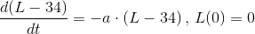 \frac{d(L-34)}{dt}=-a\cdot (L-34)\, ,\, L(0)=0