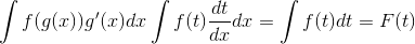 \int f(g(x))g'(x)dx\int f(t)\frac{dt}{dx}dx=\int f(t)dt=F(t)