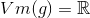 Vm(g)=\mathbb{R}