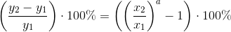 \left (\frac{y_2-y_1}{y_1} \right )\cdot 100\%=\left (\left (\frac{x_2}{x_1} \right )^a-1 \right )\cdot 100\%