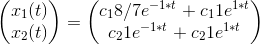 \begin{pmatrix} x_1(t) \\ x_2(t) \end{pmatrix} =\begin{pmatrix} c_18/7e^{-1*t}+c_11e^{1*t} \\ c_21e^{-1*t}+c_21e^{1*t} \end{pmatrix}