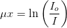 \mu x=\ln\left (\frac{I_o}{I} \right )