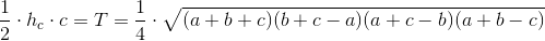 \frac{1}{2}\cdot h_c\cdot c=T=\frac{1}{4}\cdot \sqrt{(a+b+c)(b+c-a)(a+c-b)(a+b-c)}