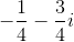 -\frac{1}{4}-\frac{3}{4}i