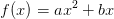 f(x)=ax^2+bx