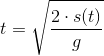 t=\sqrt{\frac{2\cdot s(t)}{g}}