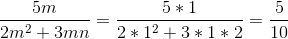 \frac{5m}{2m^2+3mn}=\frac{5*1}{2*1^2+3*1*2}=\frac{5}{10}
