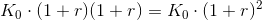 K_0\cdot (1+r)(1+r)=K_0\cdot (1+r)^2