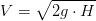 V=\sqrt{ 2g\cdot H}