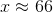 x\approx 66