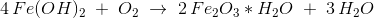 4\, Fe(OH)_2\; +\; O_2\; \rightarrow \; 2\, Fe_2O_3*H_2O\; +\; 3\, H_2O