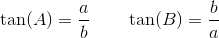 \tan(A)=\frac{a}{b}\; \; \; \; \; \; \; \tan(B)=\frac{b}{a}