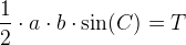 \frac{1}{2}\cdot a\cdot b\cdot \sin(C)=T