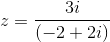 z=\frac{3i}{\left (-2+2i \right )}