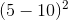 (5-10)^2