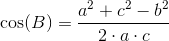 \cos(B)=\frac{a^2+c^2-b^2}{2\cdot a\cdot c}