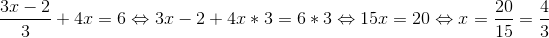 \frac{3x-2}{3}+4x=6\Leftrightarrow 3x-2+4x*3=6*3\Leftrightarrow 15x=20\Leftrightarrow x=\frac{20}{15}=\frac{4}{3}