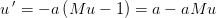 u{\, }'=-a\left ( Mu-1 \right )=a-aMu