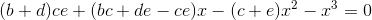 (b+d)ce+(bc+de-ce)x-(c+e)x^{2}-x^{3}=0