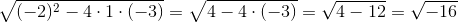 \sqrt{(-2)^2-4\cdot 1\cdot (-3)} = \sqrt{4-4\cdot (-3)} = \sqrt{4-12} = \sqrt{-16}