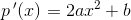 p{\, }'(x)=2ax^2+b
