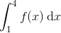 \int _1 ^4 f(x)\, \mathrm dx