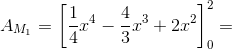 A_{M_1}=\left [\frac{1}{4}x^4-\frac{4}{3}x^3+2x^2 \right ]_{0}^{2}=
