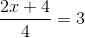 \frac{2x+4}{4}=3