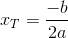 x_{T}=\frac{-b}{2a}