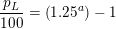 \small \frac{p_L}{100}=\left (1{.}25 ^a \right )-1