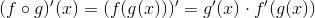 (f\circ g)'(x) = (f(g(x)))' = g'(x)\cdot f'(g(x))