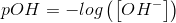 pOH=-log\left ( \left [ OH^- \right ] \right )
