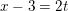 \small x-3=2t