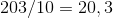 203/10=20,3