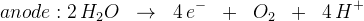 anode: 2\, H_2O\; \; \rightarrow \; \; 4\, e^-\; \; +\; \; O_2\; \; +\; \; 4\, H^+