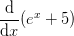 \frac{\mathrm{d} }{\mathrm{d} x}(e^x+5)