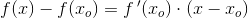 f(x)-f(x_o)=f{\, }'(x_o)\cdot (x-x_o)