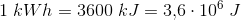 1\; kWh=3600\; kJ=3{,}6\cdot 10^6\; J