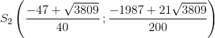 S_2\left ( \frac{-47+\sqrt{3809}}{40}\, ;\frac{-1987+21\sqrt{3809}}{200} \right )