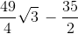 \frac{49}{4}\sqrt{3}\, -\frac{35}{2}