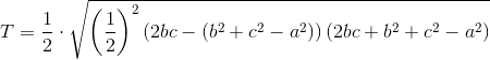 T=\frac{1}{2}\cdot \sqrt{\left ( \frac{1}{2} \right )^2\left(2bc-(b^2+c^2-a^2)\right)\left(2bc+b^2+c^2-a^2\right)}