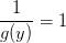 \frac{1}{g(y)}=1