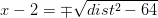 x-2=\mp \sqrt{dist^2-64}