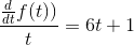 \frac{\frac{d}{dt} f(t))}{t}= 6t + 1