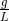 \begin{matrix}\frac{g}{L} \end{matrix}