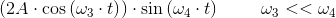 \left (2A\cdot \cos\left ( \omega _3\cdot t \right ) \right )\cdot \sin\left ( \omega_4 \cdot t \right )\; \; \; \; \; \; \; \; \omega _3< < \omega _4