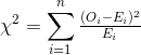 \chi ^2=\sum_{i=1}^{n}\tfrac{(O_i-E_i)^2}{E_i}