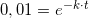 \small 0,01= e^{-k\cdot t}