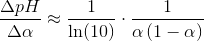 \frac{\Delta pH}{\Delta \alpha }\approx \frac{1}{\ln(10)}\cdot \frac{1}{\alpha \left ( 1-\alpha \right )}