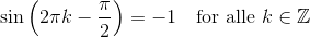 \sin\left( 2\pi k - \frac{\pi}{2}\right ) = -1 \quad \text{for alle } k \in \mathbb{Z}